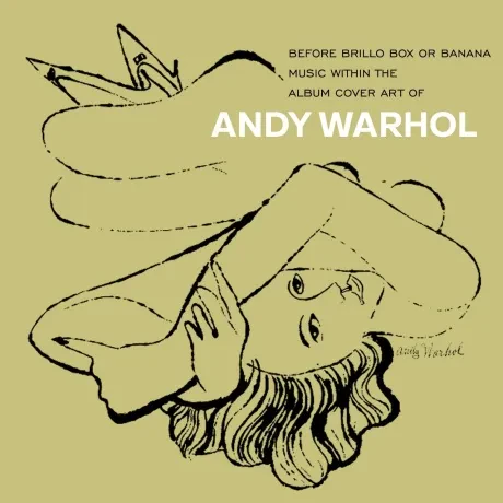 VARIOUS ARTISTS - Before Brillo Box Or Banana. Music With The Album Cover Art of Andy Warhol (CD)