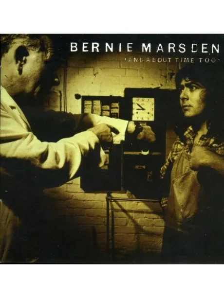 BERNIE MARSDEN - And About Time Too (CD)