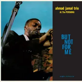 Виниловая пластинка Ahmad Jamal Trio - Live At The Pershing Lounge 1958 / But Not For Me - Limited 1