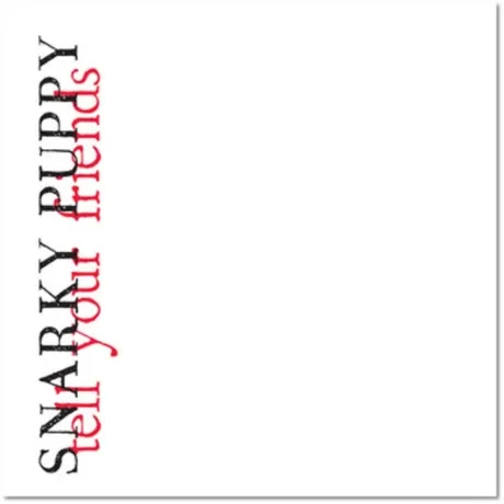 SNARKY PUPPY - Tell Your Friends (CD)