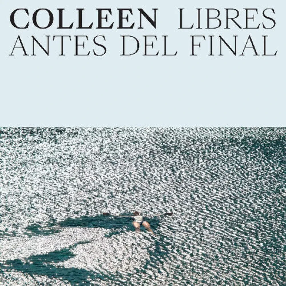 Colleen - Libres Antes Del Final NEW Vinyl