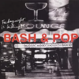 Bash & Pop - Friday Night Is Killing Me NEW Vinyl