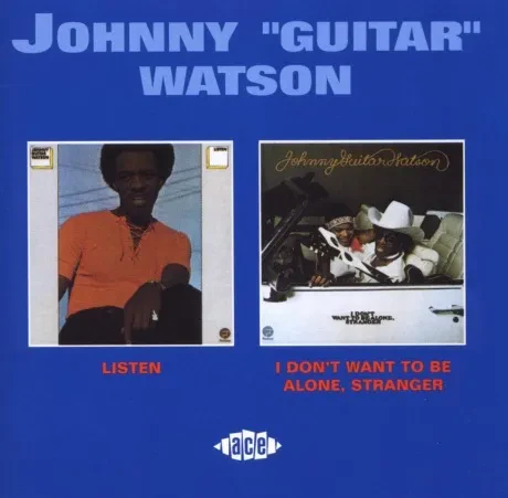 JOHNNY GUITAR WATSON - Listen / I Don'T Want To Be Alone,  Stranger (CD)