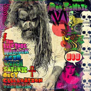 ROB ZOMBIE - The Electric Warlock Acid Witch Satanic Orgy Celebration (CD)