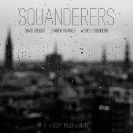 Виниловая пластинка Squanderers – If a Body Meet a Body Релиз 2025