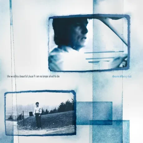 THE WORLD IS A BEAUTIFUL PLACE & I AM NO LONGER AFRAID TO DIE - Dreams Of Being Dust (CD)