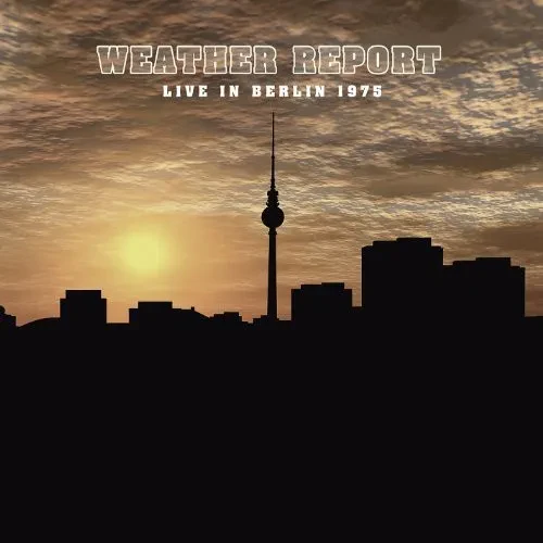 Виниловая пластинка Weather Report - Live in Berlin 1975 [New Vinyl LP]