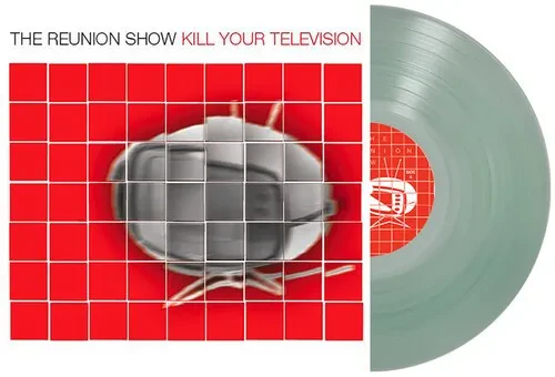 Виниловая пластинка The Reunion Show - Kill Your Television - Coke Bottle Clear [New Vinyl LP] Clear