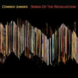 Виниловая пластинка Cowboy Junkies - Songs Of The Recollection [New Vinyl LP]