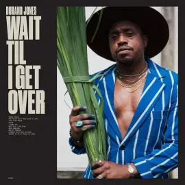 Виниловая пластинка Durand Jones – Wait Til I Get Over (Релиз 2023) Sealed