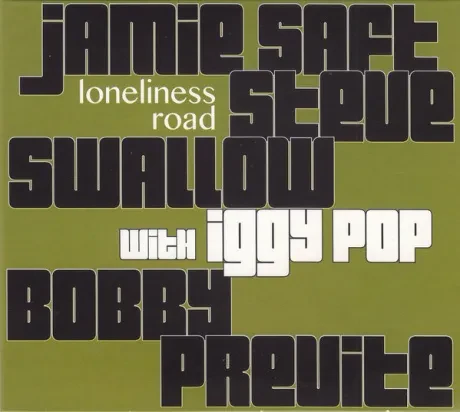 JAMIE SAFT / STEVE SWALLOW / BOBBY PREVITE / IGGY POP - Loneliness Road (CD)
