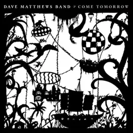 Виниловая пластинка Dave Matthews Band – Come Tomorrow Sealed