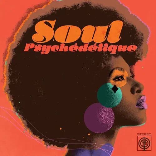 Виниловая пластинка Soul Psychedelique: - Soul Psychedelique: The Sounds Of Psychedelic Soul & Funk