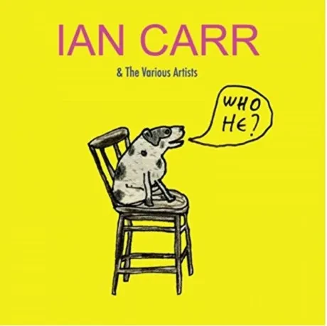 IAN CARR & THE VARIOUS ARTISTS - Who He ? (CD)
