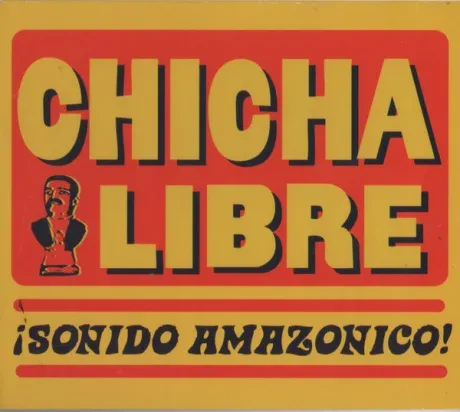 CHICHA LIBRE - ¡Sonido Amazonico! (CD)