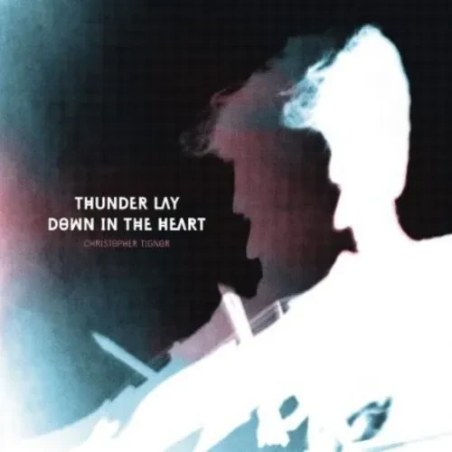 Виниловая пластинка Christopher Tignor – Thunder Lay Down in the Heart (Релиз 2014)