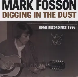 Виниловая пластинка Mark Fosson - Digging in the Dust: Home Recordings 1976 [New Vinyl LP]