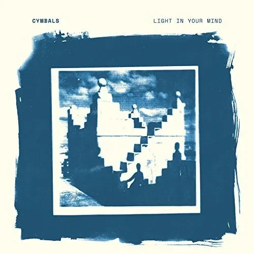 Виниловая пластинка Cymbals - Light In Your Mind [New Vinyl LP]