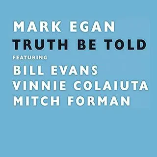 MARK EGAN /  BILL EVANS / VINNIE COLAIUTA / MITCHEL FORMANEK - Truth Be Told (CD)