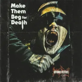 DYING FETUS - Make Them Beg For Death (CD)