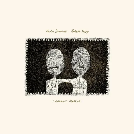 Виниловая пластинка Andy Summers / Robert Fripp – I Advance Masked