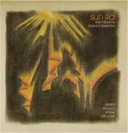 Виниловая пластинка Sun Ra & His Myth Science Arkestra – When Angels Speak of Love (Релиз 2025)