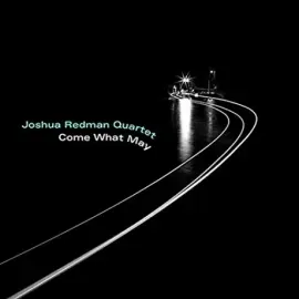 Виниловая пластинка Joshua Redman Quartet – Come What May