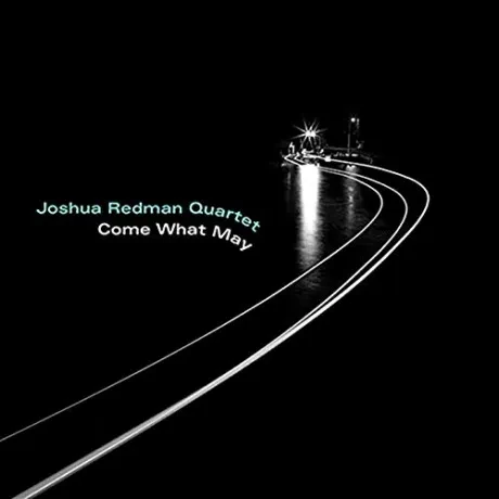 Виниловая пластинка Joshua Redman Quartet – Come What May