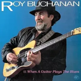 Виниловая пластинка Roy Buchanan - When A Guitar Plays The Blues [New Vinyl LP]
