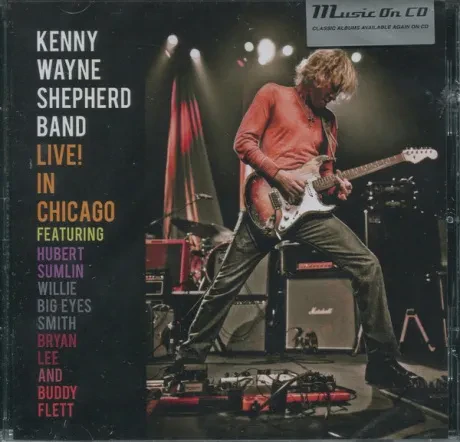 KENNY WAYNE SHEPHERD BAND FEATURING HUBERT SUMLIN, WILLIE BIG EYES SMITH, BRYAN LEE AND BUDDY FLETT - Live! In Chicago (CD)