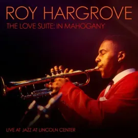 Виниловая пластинка Roy Hargrove – The Love Suite: In Mahogany (Релиз 2024)