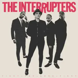 Виниловая пластинка INTERRUPTERS - Fight the Good Fight [New Vinyl LP]