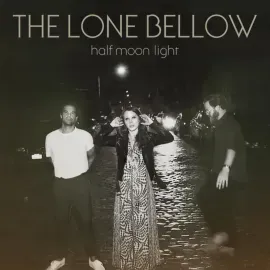 Виниловая пластинка The Lone Bellow – Half Moon Light