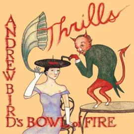 Виниловая пластинка Andrew Bird's Bowl of Fire – Thrills (Релиз 2023)