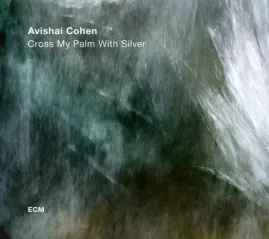 Виниловая пластинка Avishai Cohen – Cross My Palm With Silver