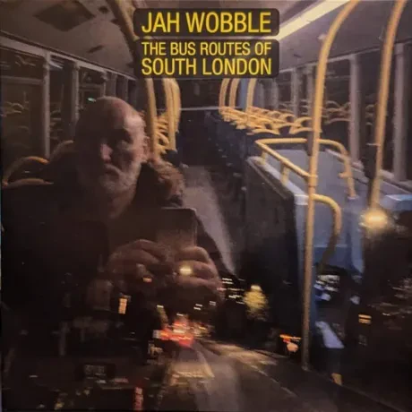 JAH WOBBLE - The Bus Routes Of South London (CD)