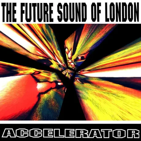 THE FUTURE SOUND OF LONDON - Accelerator (CD)