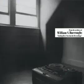 Виниловая пластинка William S. Burroughs – Nothing Here Now But The Recordings
