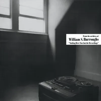 Виниловая пластинка William S. Burroughs – Nothing Here Now But The Recordings