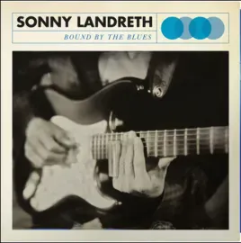 Sonny Landreth - Bound by the Blues [Blue Vinyl] NEW Vinyl LP
