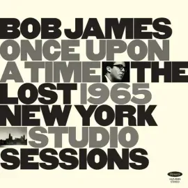 Виниловая пластинка Bob James - Once Upon A Time: The Lost 1965 New York Studio Sessions [New Vinyl
