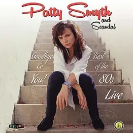 Виниловая пластинка Patty Smyth & Scandal – Goodbye To You Best Of The '80s Live (Релиз 2018)