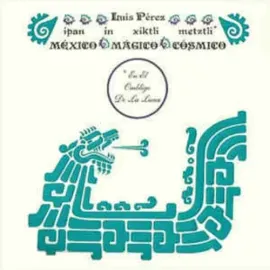 Виниловая пластинка Luis Perez - Ipan In Xiktli Metztli - Mexico Magico Cosmico El Ombligo de la Lun