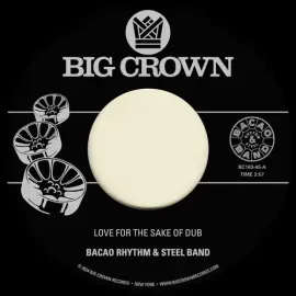 Виниловая пластинка Bacao Rhythm & Steel – Love For The Sake Of Dub B/w Grilled (Релиз 2024)