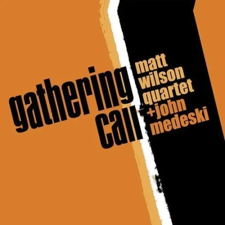 MATT WILSON QUARTET / JOHN MEDESKI - Gathering Call (CD)
