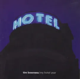 TIM BOWNESS - My Hotel Year (CD)