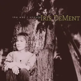 Iris DeMent - The Way I Should (30th Anniversary) NEW Vinyl