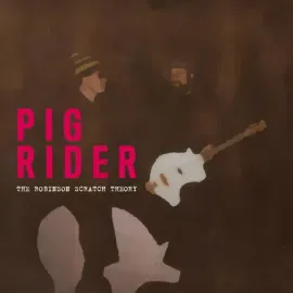 Виниловая пластинка Pig Rider – The Robinson Scratch Theory Sealed