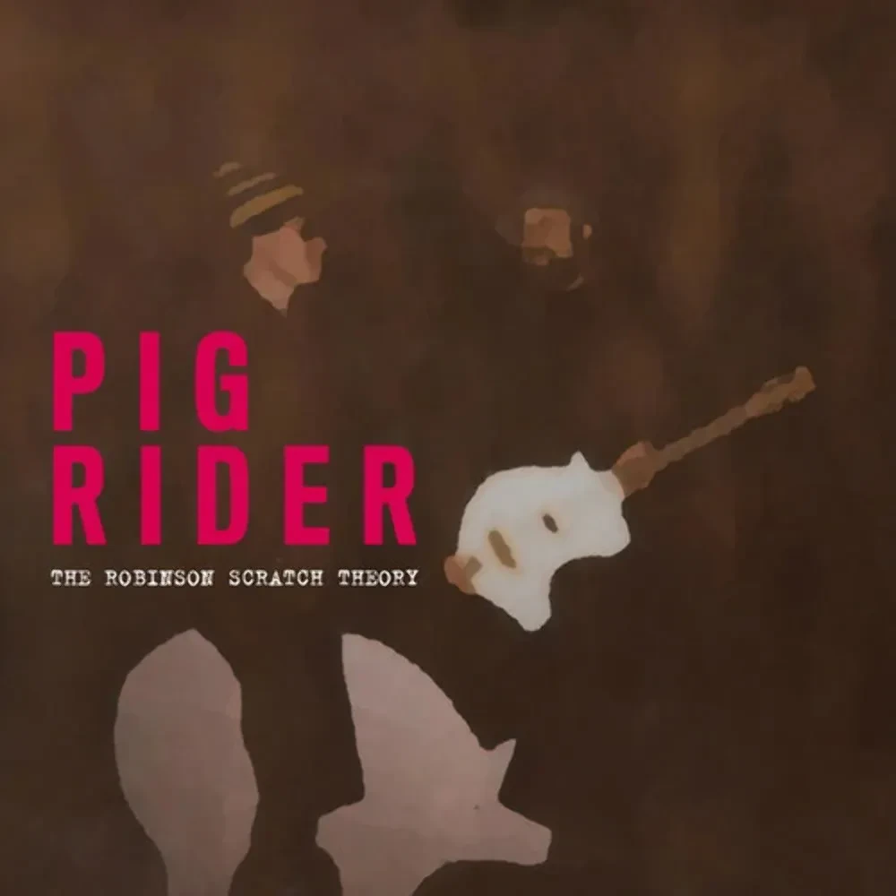 Виниловая пластинка Pig Rider – The Robinson Scratch Theory Sealed