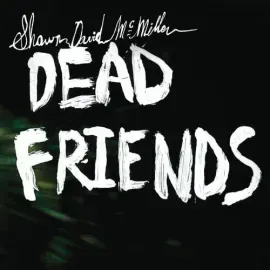 Виниловая пластинка Shawn David McMillen – Dead Friends (Релиз 2010)